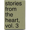 Stories from the Heart, Vol. 3 door Ina S. Hillebrandt