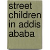 Street Children in Addis Ababa door Mekonnen Mengesha