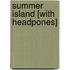 Summer Island [With Headpones]