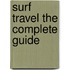 Surf Travel The Complete Guide