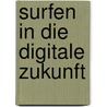 Surfen in Die Digitale Zukunft door Dieter Lutzke