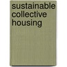 Sustainable Collective Housing door Lee Ann Nicol