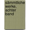 Sämmtliche Werke, Achter Band by Friedrich Schiller
