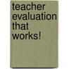 Teacher Evaluation That Works! by William B. Ribas
