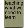Teaching What We Need to Learn door Raphael Cushnir