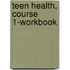 Teen Health, Course 1-Workbook