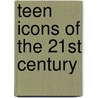 Teen Icons Of The 21St Century door Kathleen Tracy