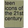 Teen Icons Of The 21St Century door Kathleen Tracy