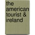 The American Tourist & Ireland