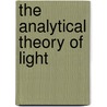 The Analytical Theory Of Light door James Walker