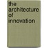 The Architecture of Innovation