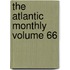 The Atlantic Monthly Volume 66