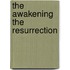 The Awakening The Resurrection