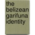 The Belizean Garifuna Identity