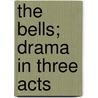 The Bells; Drama in Three Acts door Leopold Lewis