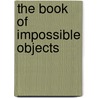 The Book of Impossible Objects door Pat Murphy