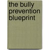 The Bully Prevention Blueprint by Paul Halme