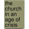 The Church in an Age of Crisis door James Emery White