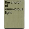 The Church of Omnivorous Light door Robert Wrigley