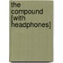 The Compound [With Headphones]