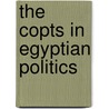 The Copts in Egyptian Politics door B.L. Carter
