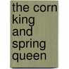 The Corn King and Spring Queen door Naomi Mitchison
