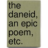 The Daneid, an epic poem, etc. door Thomas Linwell Morris
