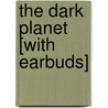 The Dark Planet [With Earbuds] door Patrick Carman