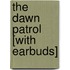 The Dawn Patrol [With Earbuds]