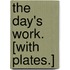 The Day's Work. [With plates.]