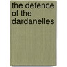 The Defence of the Dardanelles by Michael Forrest