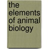 The Elements of Animal Biology door Samuel J. (Samuel Jackson) Holmes