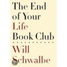The End of Your Life Book Club door Will Schwalbe