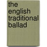 The English Traditional Ballad door David Atkinson