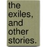 The Exiles, and other stories.