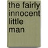 The Fairly Innocent Little Man