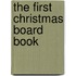 The First Christmas Board Book