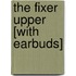 The Fixer Upper [With Earbuds]
