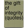 The Gift of Integrity (Quotes) door Ben Alex