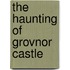 The Haunting of Grovnor Castle