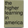 The Higher Learning In America door Veblen Thorstein