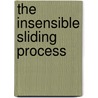 The Insensible Sliding Process door Matthew Osborn