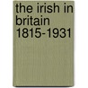The Irish in Britain 1815-1931 door Roger Swift