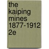 The Kaiping Mines 1877-1912 2E door Ec Carlson