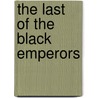 The Last of the Black Emperors by Jonetta Rose Barras