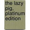 The Lazy Pig, Platinum Edition door Beverley Randell