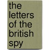 The Letters of the British Spy by Unknown