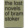 The Lost Novels of Bram Stoker by Bram Stroker