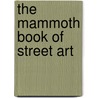 The Mammoth Book of Street Art by Jake