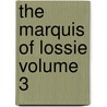 The Marquis of Lossie Volume 3 door MacDonald George MacDonald